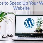 6 Easy Tips to Speed Up Your WordPress Website
