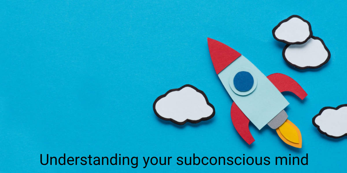 Understanding your subconscious mind