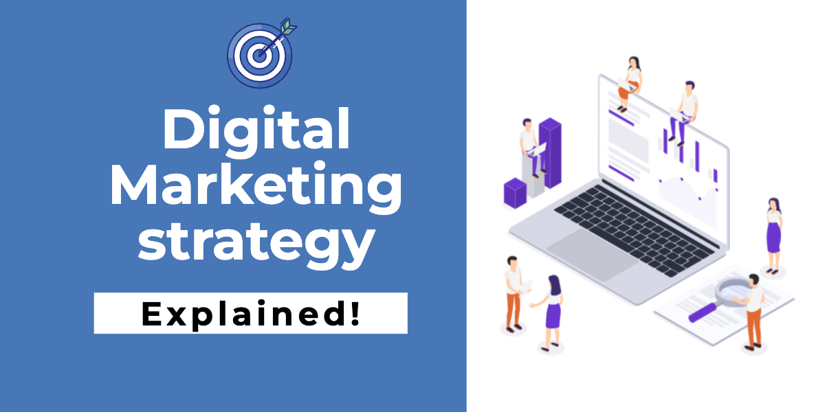 Digital Marketing Strategy, its value & how to create in 3 easy steps