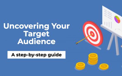 Uncovering Your Target Audience: A Step-by-Step Guide to Finding Your Ideal Customer